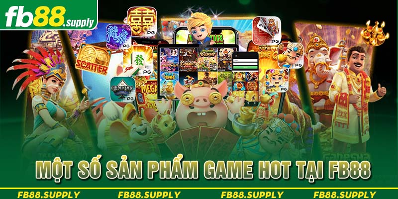 Một số sản phẩm game hot tại FB88