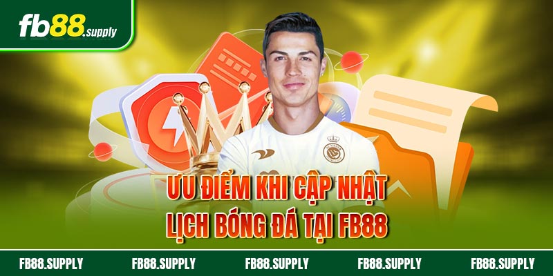 Ưu điểm khi cập nhật lịch bóng đá tại FB88