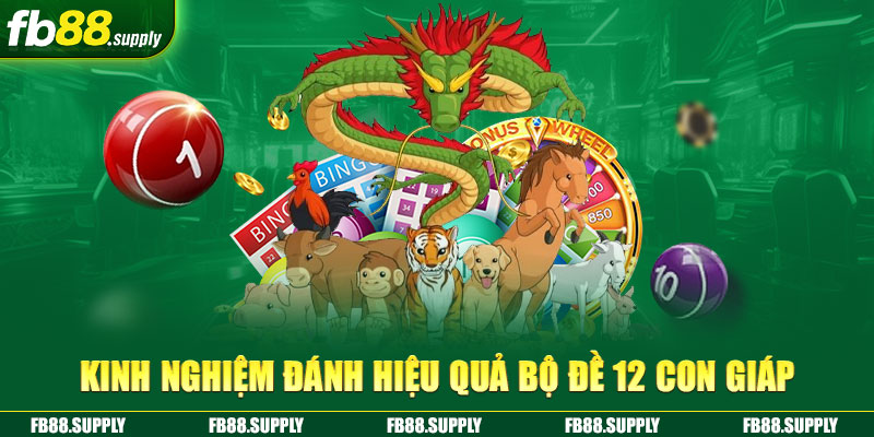 Kinh nghiệm đánh hiệu quả bộ đề 12 con giáp