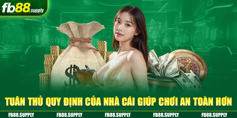 Tuân thủ quy định của nhà cái giúp chơi an toàn hơn