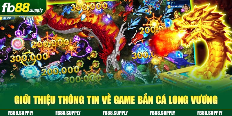 Giới thiệu thông tin về game Bắn Cá Long Vương