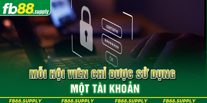 Mỗi hội viên chỉ được sử dụng một tài khoản