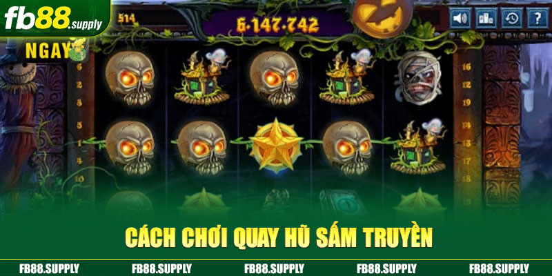 Cách chơi quay hũ sấm truyền 