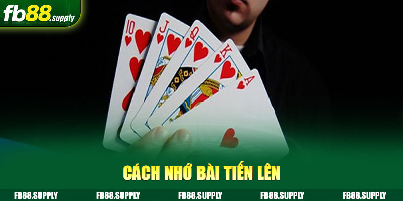 Cách nhớ bài tiến lên