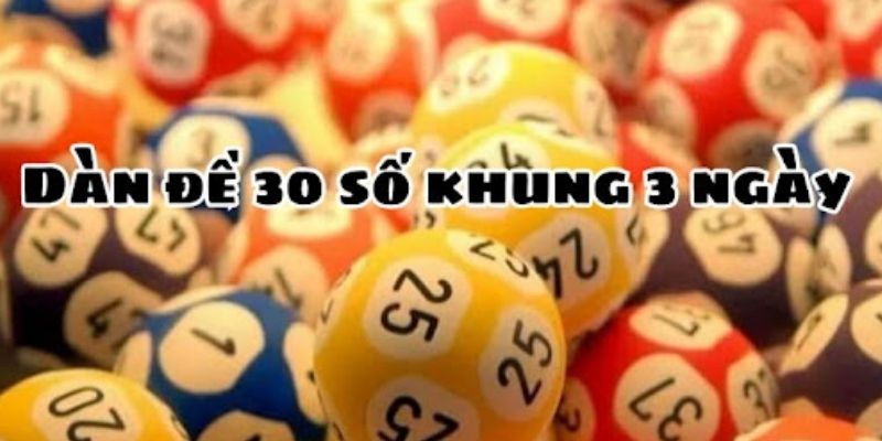 Cách lập dàn đề 30 số khung 3 ngày